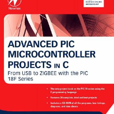 خرید و دانلود نسخه کامل کتاب Advanced PIC Microcontroller Projects in C: From USB to ZIGBEE with the PIC 18F Series