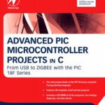 خرید و دانلود نسخه کامل کتاب Advanced PIC microcontroller projects in C: from USB to ZIGBEE with the 18F series