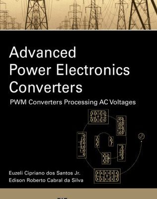 خرید و دانلود نسخه کامل کتاب Advanced Power Electronics Converters: PWM Converters Processing AC Voltages