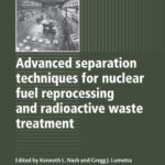 خرید و دانلود نسخه کامل کتاب Advanced Separation Techniques for Nuclear Fuel Reprocessing and Radioactive Waste Treatment (Woodhead Publishing Series in Energy)