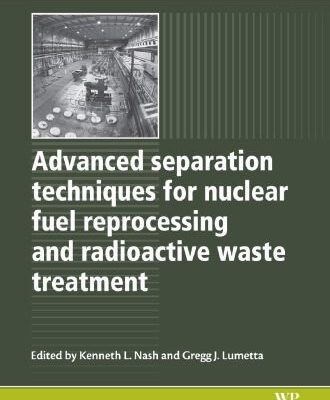 خرید و دانلود نسخه کامل کتاب Advanced Separation Techniques for Nuclear Fuel Reprocessing and Radioactive Waste Treatment (Woodhead Publishing Series in Energy)
