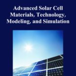 خرید و دانلود نسخه کامل کتاب Advanced solar cell materials, technology, modeling, and simulation