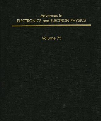 خرید و دانلود نسخه کامل کتاب Advances in Electronics and Electron Physics, Vol. 75