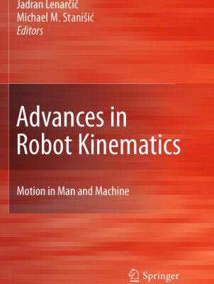 خرید و دانلود نسخه کامل کتاب Advances in Robot Kinematics: Motion in Man and Machine: Motion in Man and Machine