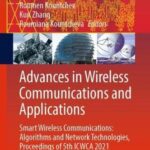خرید و دانلود نسخه کامل کتاب Advances in Wireless Communications and Applications: Smart Wireless Communications: Algorithms and Network Technologies, Proceedings of 5th ICWCA