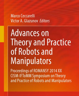 خرید و دانلود نسخه کامل کتاب Advances on Theory and Practice of Robots and Manipulators: Proceedings of Romansy 2014 XX CISM-IFToMM Symposium on Theory and Practice of Robots and Manipulators