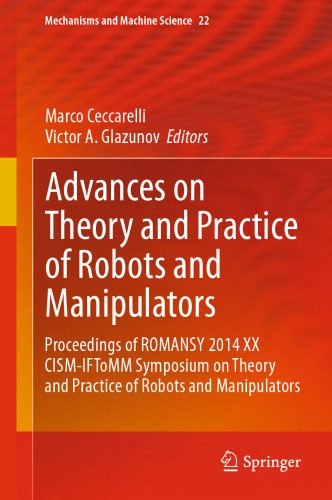 خرید و دانلود نسخه کامل کتاب Advances on Theory and Practice of Robots and Manipulators: Proceedings of Romansy 2014 XX CISM-IFToMM Symposium on Theory and Practice of Robots and Manipulators_69083f26a670b.jpeg خرید و دانلود نسخه کامل کتاب Advances on Theory and Practice of Robots and Manipulators: Proceedings of Romansy 2014 XX CISM-IFToMM Symposium on Theory and Practice of Robots and Manipulators