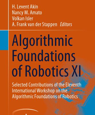 خرید و دانلود نسخه کامل کتاب Algorithmic Foundations of Robotics XI: Selected Contributions of the Eleventh International Workshop on the Algorithmic Foundations of Robotics