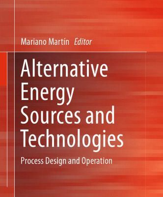 خرید و دانلود نسخه کامل کتاب Alternative Energy Sources and Technologies: Process Design and Operation