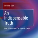 خرید و دانلود نسخه کامل کتاب An Indispensable Truth: How Fusion Power Can Save the Planet