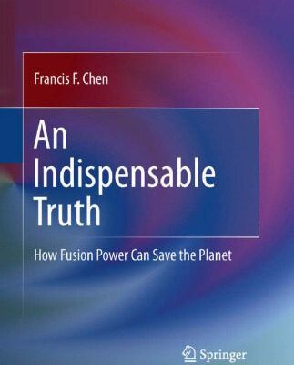خرید و دانلود نسخه کامل کتاب An Indispensable Truth: How Fusion Power Can Save the Planet