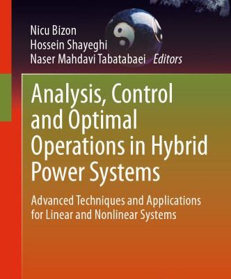 خرید و دانلود نسخه کامل کتاب Analysis, Control and Optimal Operations in Hybrid Power Systems: Advanced Techniques and Applications for Linear and Nonlinear Systems