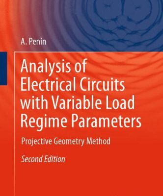 خرید و دانلود نسخه کامل کتاب Analysis of Electrical Circuits with Variable Load Regime Parameters: Projective Geometry Method