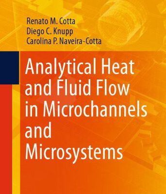 خرید و دانلود نسخه کامل کتاب Analytical Heat and Fluid Flow in Microchannels and Microsystems