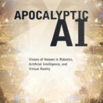 خرید و دانلود نسخه کامل کتاب Apocalyptic AI: Visions of Heaven in Robotics, Artificial Intelligence, and Virtual Reality