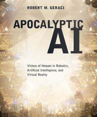 خرید و دانلود نسخه کامل کتاب Apocalyptic AI: Visions of Heaven in Robotics, Artificial Intelligence, and Virtual Reality