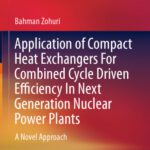 خرید و دانلود نسخه کامل کتاب Application of Compact Heat Exchangers For Combined Cycle Driven Efficiency In Next Generation Nuclear Power Plants: A Novel Approach