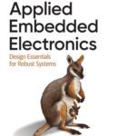 خرید و دانلود نسخه کامل کتاب Applied Embedded Electronics: Design Essentials for Robust Systems