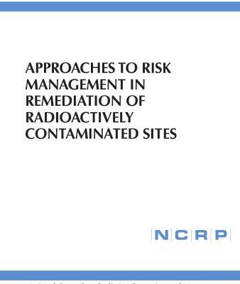 خرید و دانلود نسخه کامل کتاب Approaches To Risk Management In Remediation Of Radioactively Contaminated Sites: Recommendations of the National Council on Radiation Protection and Measurements … : Issued October 15, 2004 (Ncrp R