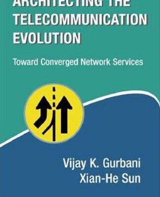 خرید و دانلود نسخه کامل کتاب Architecting the Telecommunication Evolution: Toward Converged Network Services (Informa Telecoms & Media)