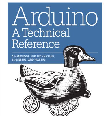 خرید و دانلود نسخه کامل کتاب Arduino: A Technical Reference: A Handbook for Technicians, Engineers, and Makers