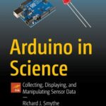 خرید و دانلود نسخه کامل کتاب Arduino in Science: Collecting, Displaying, and Manipulating Sensor Data