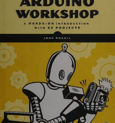 خرید و دانلود نسخه کامل کتاب Arduino Workshop: A Hands-On Introduction With 65 Projects
