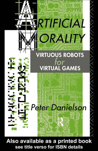 خرید و دانلود نسخه کامل کتاب Artificial Morality: Virtuous Robots for Virtual Games_69083a9d93187.jpeg خرید و دانلود نسخه کامل کتاب Artificial Morality: Virtuous Robots for Virtual Games