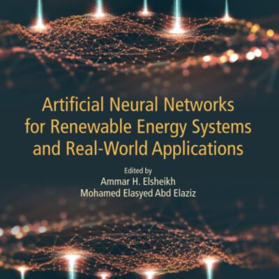 خرید و دانلود نسخه کامل کتاب Artificial Neural Networks for Renewable Energy Systems and Real-World Applications