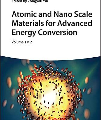 خرید و دانلود نسخه کامل کتاب Atomic and Nano Scale Materials for Advanced Energy Conversion, Volume 1 & 2