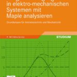 خرید و دانلود نسخه کامل کتاب Ausgleichsvorgänge in elektro-mechanischen Systemen mit Maple analysieren: Grundwissen für Antriebstechnik und Mechatronik