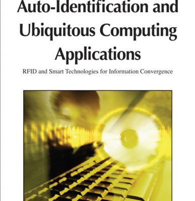 خرید و دانلود نسخه کامل کتاب Auto-identification and ubiquitous computing applications: RFID and smart technologies for information convergence