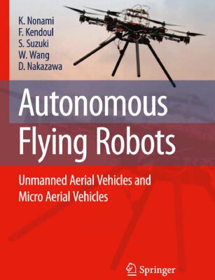 خرید و دانلود نسخه کامل کتاب Autonomous Flying Robots: Unmanned Aerial Vehicles and Micro Aerial Vehicles