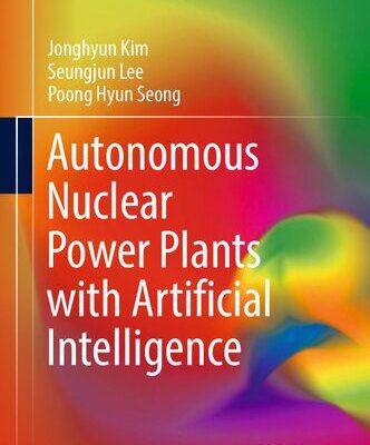 خرید و دانلود نسخه کامل کتاب Autonomous Nuclear Power Plants with Artificial Intelligence