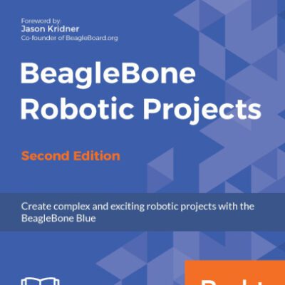 خرید و دانلود نسخه کامل کتاب BeagleBone Robotic Projects: Build and control robots that walk, swim, roll, and fly