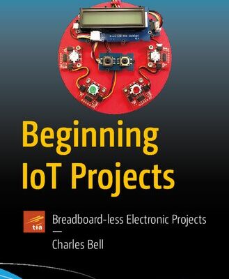 خرید و دانلود نسخه کامل کتاب Beginning IoT Projects: Breadboard-less Electronic Projects