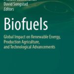 خرید و دانلود نسخه کامل کتاب Biofuels: Global Impact on Renewable Energy, Production Agriculture, and Technological Advancements