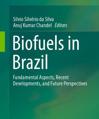 خرید و دانلود نسخه کامل کتاب Biofuels in Brazil: Fundamental Aspects, Recent Developments, and Future Perspectives