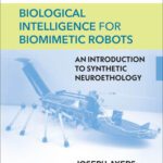 خرید و دانلود نسخه کامل کتاب Biological Intelligence for Biomimetic Robots: An Introduction to Synthetic Neuroethology