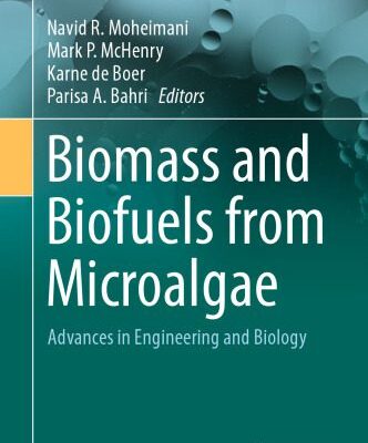 خرید و دانلود نسخه کامل کتاب Biomass and Biofuels from Microalgae: Advances in Engineering and Biology