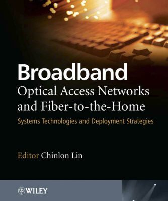 خرید و دانلود نسخه کامل کتاب Broadband optical access networks and fiber-to-the-home: systems technologies and deployment strategies