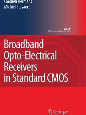 خرید و دانلود نسخه کامل کتاب Broadband Opto-Electrical Receivers in Standard CMOS (Analog Circuits and Signal Processing)