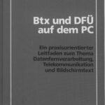 خرید و دانلود نسخه کامل کتاب BTX und DFUe auf dem PC – Ein Praxisorientierter Leitfaden zum Thema Datenfernverarbeitung, Telekommunikation und Bildschirmtext