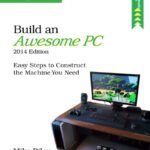 خرید و دانلود نسخه کامل کتاب Build an Awesome PC, 2014 Edition: Easy Steps to Construct the Machine You Need