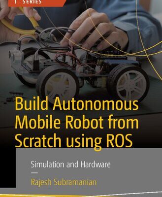خرید و دانلود نسخه کامل کتاب Build Autonomous Mobile Robot from Scratch using ROS: Simulation and Hardware