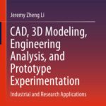 خرید و دانلود نسخه کامل کتاب CAD, 3D Modeling, Engineering Analysis, and Prototype Experimentation: Industrial and Research Applications