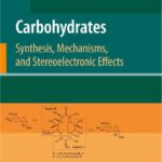 خرید و دانلود نسخه کامل کتاب Carbohydrates: Synthesis, Mechanisms, and Stereoelectronic Effects