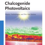 خرید و دانلود نسخه کامل کتاب Chalcogenide Photovoltaics: Physics, Technologies, and Thin Film Devices