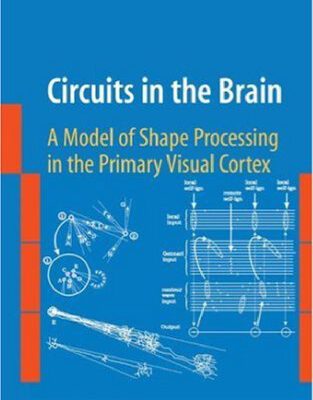 خرید و دانلود نسخه کامل کتاب Circuits in the Brain: A Model of Shape Processing in the Primary Visual Cortex