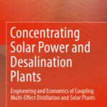 خرید و دانلود نسخه کامل کتاب Concentrating Solar Power and Desalination Plants: Engineering and Economics of Coupling Multi-Effect Distillation and Solar Plants